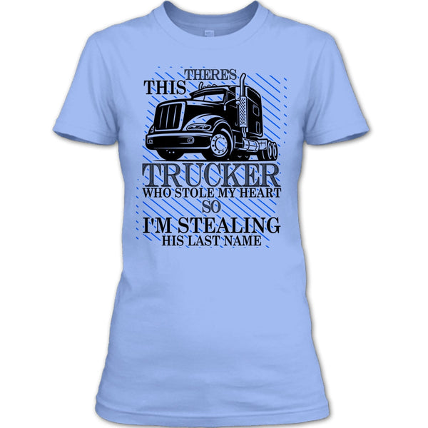 Theres This Trucker T Shirt, I Love my Trucker T Shirt