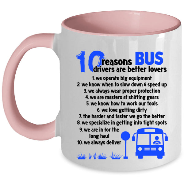 Dating Coffee Mug, 10 Reasons Bus Drivers Are Better Lovers Accent Mug