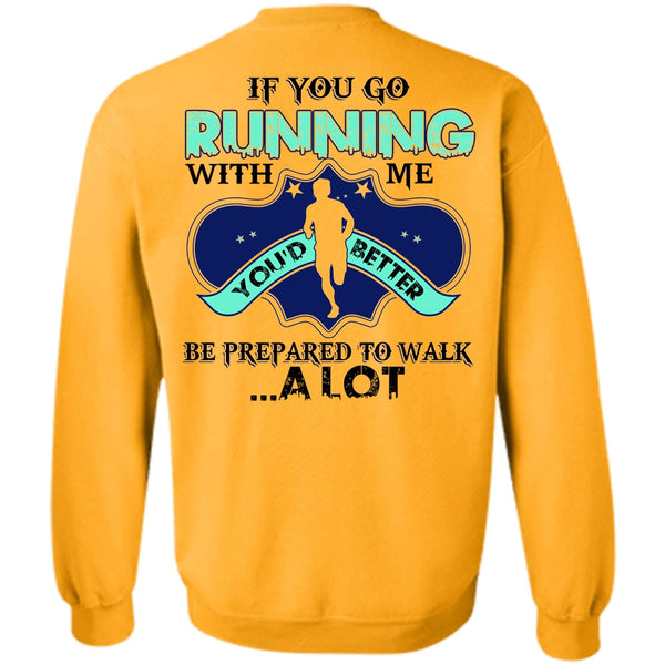 I Love Running T Shirt, You Go Running With Me Sweatshirt