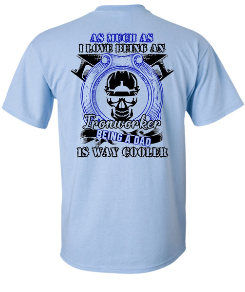 I Love Being An Ironworker T Shirt, I Love  Ironworker T Shirt