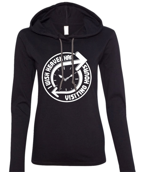 I Wish Heaven Had Visiting Hours T Shirt, My Favorite T Shirt (Anvil Ladies Ringspun Hooded)