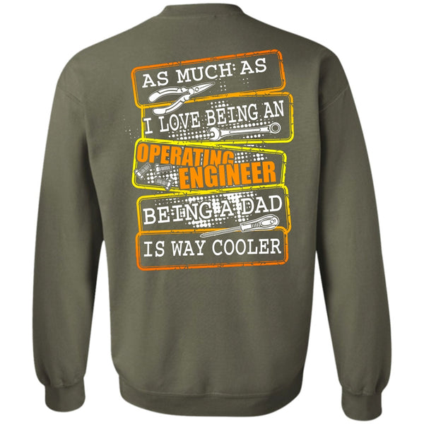 Being A Dad T Shirt, I Love Engineer Sweatshirt