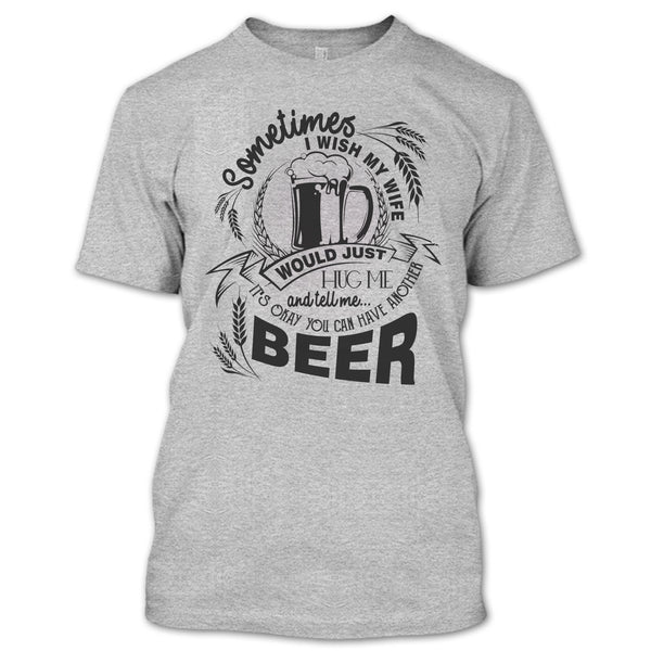 My Wife Would Just Hug Me T Shirt, Coolest Beer Drinker T Shirt