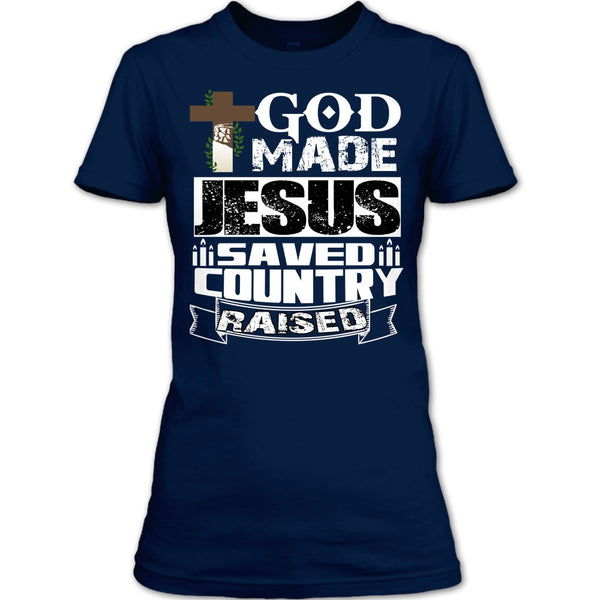 God Made Jesus T Shirt, Save Country Raised T Shirt