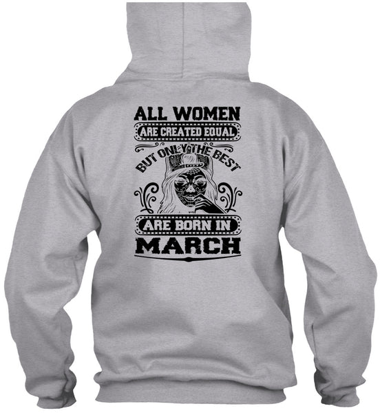 Only The Best Are Born In March T Shirt, All Women Are Created Equal T Shirt