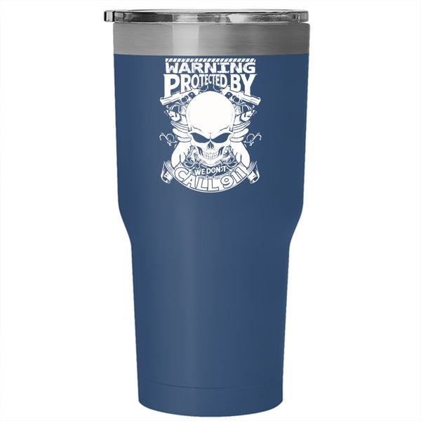 Warning Protected By We Don't Call 911 Tumbler 30 oz Stainless Steel, Cool Policeman Travel Mug
