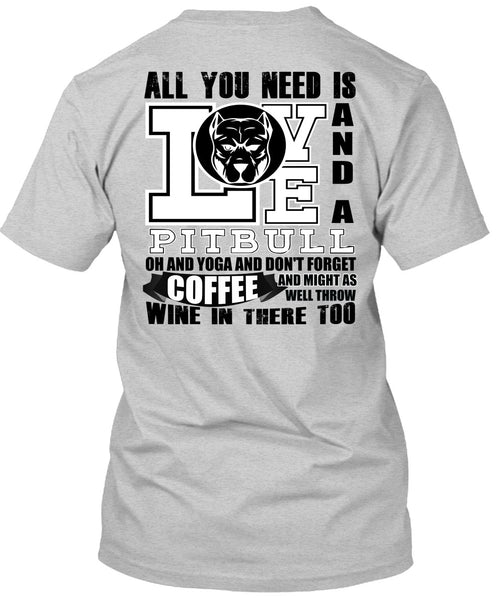 All You Need Is Love And A Pit Bull T Shirt, I Love Dog T Shirt