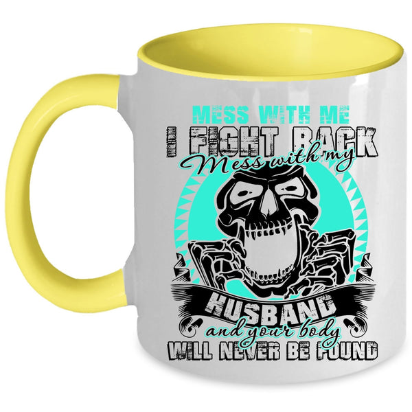 Cool Gift For My Wife Coffee Mug, Don't Mess With My Husband Accent Mug