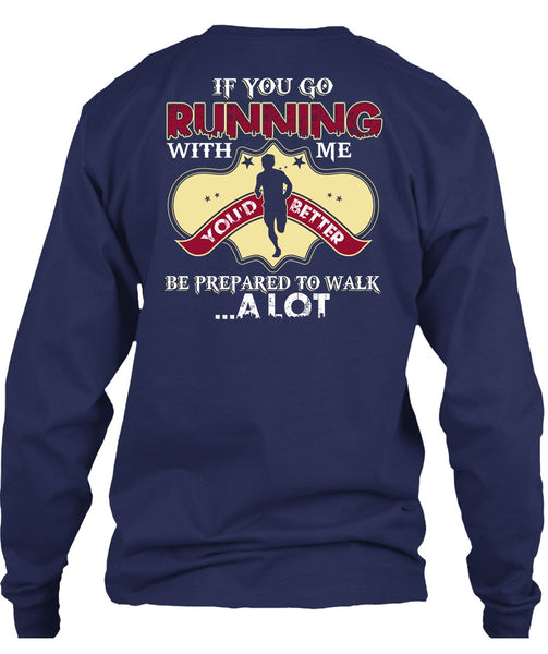 You Go Running With Me T Shirt, Being A Runner T Shirt
