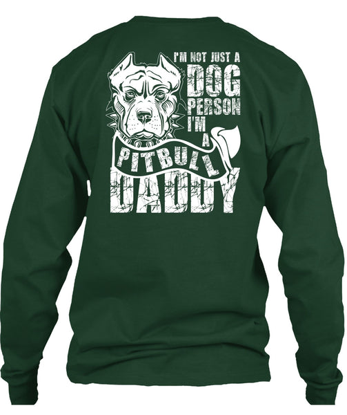 I'm Not Just A Dog Person T Shirt, I'm A Pit Bull Daddy T Shirt