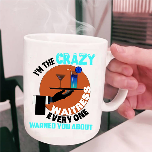 Crazy Waitress Coffee Mug, I'm The Crazy Waitress Cup