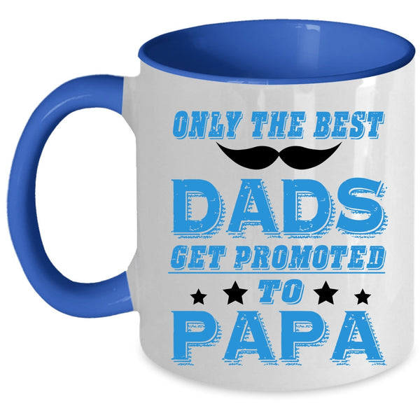 Funny Coffee Mug, Only The Best Dads Get Promoted To Papa Accent Mug