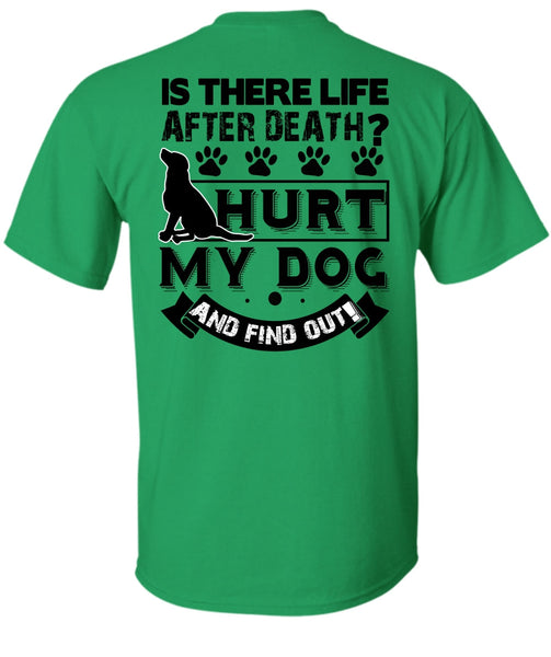 Hurt My Dog And Find Out T Shirt, I Love My Dog T Shirt