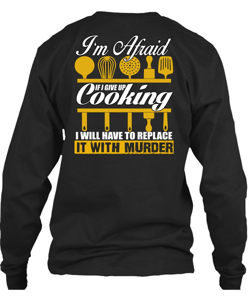 I Give Up Cooking T Shirt, Being A Chef T Shirt
