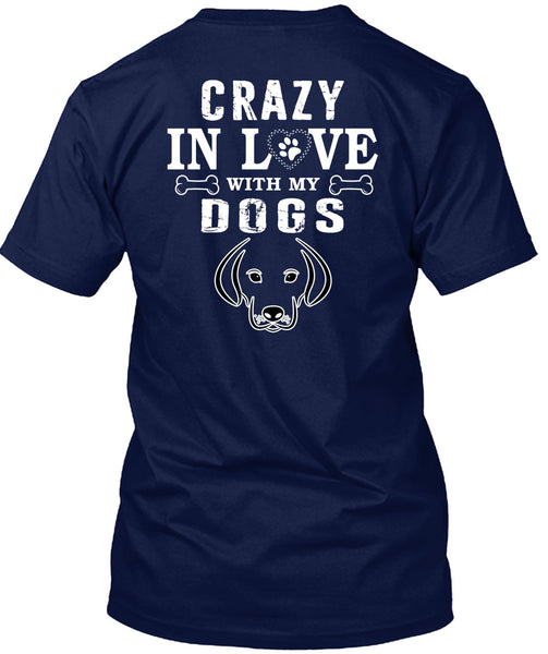 Crazy In Love With My Dogs T Shirt, I Love Dogs T Shirt