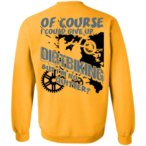 I Love Biking T Shirt, I Could Give Up Dirt Biking Sweatshirt