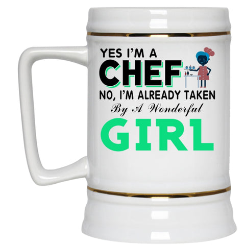 Taken By A Wonderful Girl Beer Stein 22oz, I'm A Chef Beer Mug