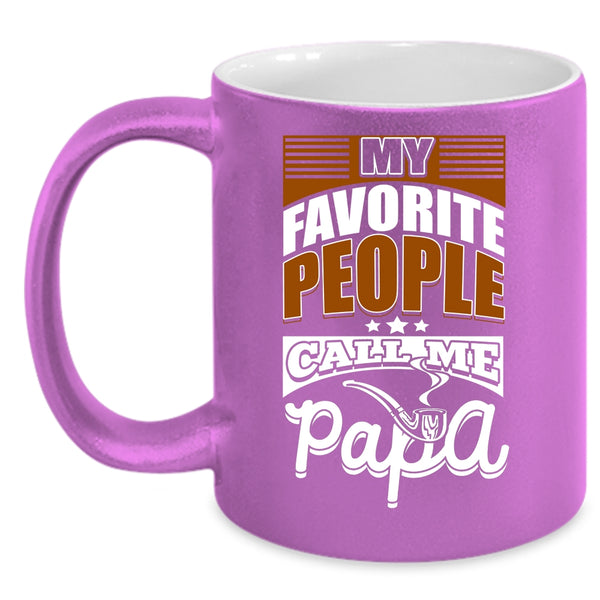 My favorite People Call Me Papa Coffee Mug, Gift For Dad Coffee Cup
