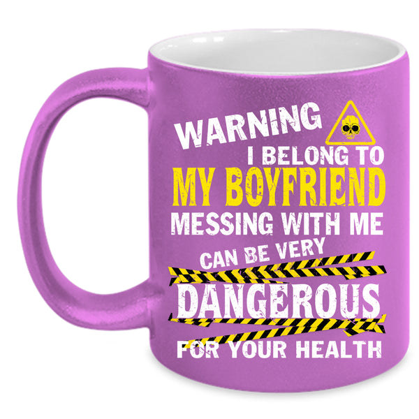 I Belong To My Boyfriend Coffee Mug, Don't Mess With Me Coffee Cup