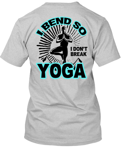 I Bend So I Don't Break Yoga T Shirt, I Love Yoga T Shirt
