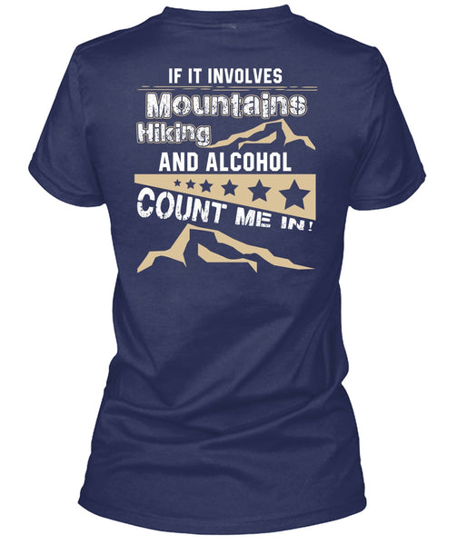 If It Involves Mountains Hiking T Shirt, Alcohol Count Me In T Shirt
