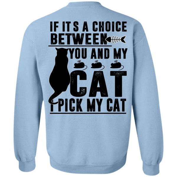I Pick My Cat T Shirt, Between You And My Cat Sweatshirt