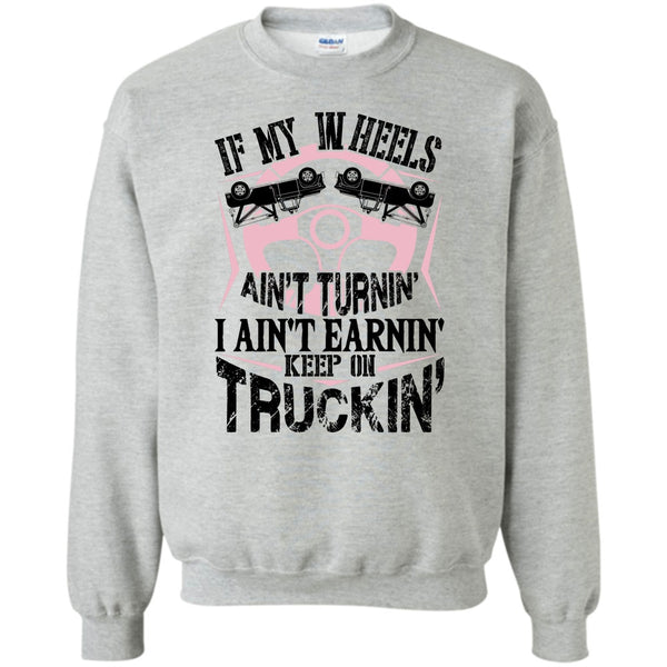 I Am A Truck Driver T Shirt, If My Car In Heels Sweatshirt