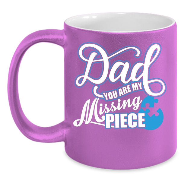 Dad You Are My Missing Piece Coffee Mug, Cute Dad Coffee Cup