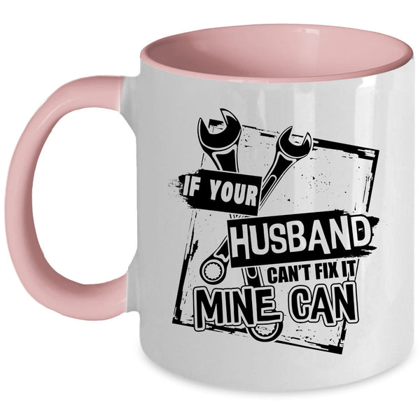 Lovely Wife Coffee Mug, If Your Husband Can't Fix It Mine Can Accent Mug