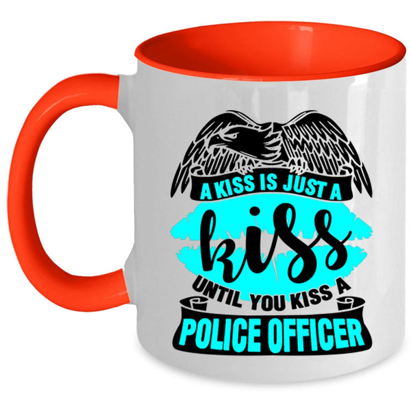 You Kiss A Police Officer Coffee Mug, A Kiss Is Just A Kiss Accent Mug