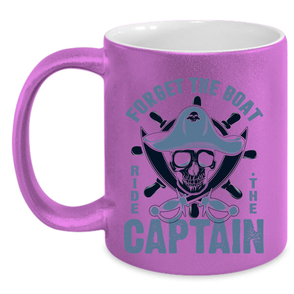 Cool Sailor Coffee Mug, Forget The Boat Ride The Captain Accent Mug
