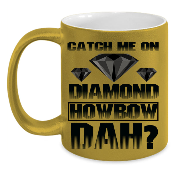 Awesome Coffee Mug, Catch Me On Diamond Accent Mug
