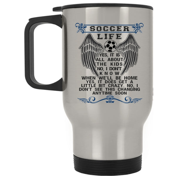 Funny Gift For Soccer Player Travel Mug, Soccer Life Mug