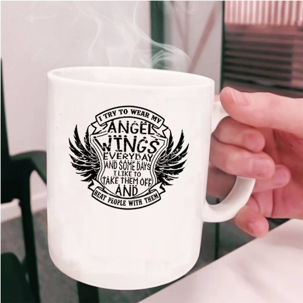 Cute Wings Coffee Mug, I Try To Wear My Angel Wings Everydays Cup