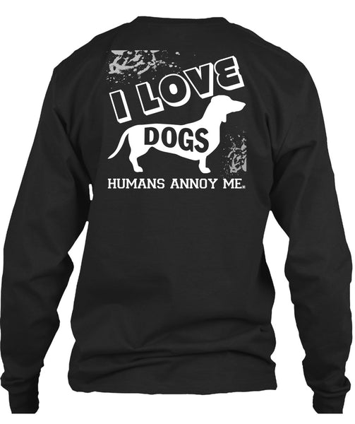 I Love Dogs Humans Annoy Me T Shirt, I Love My Life T Shirt