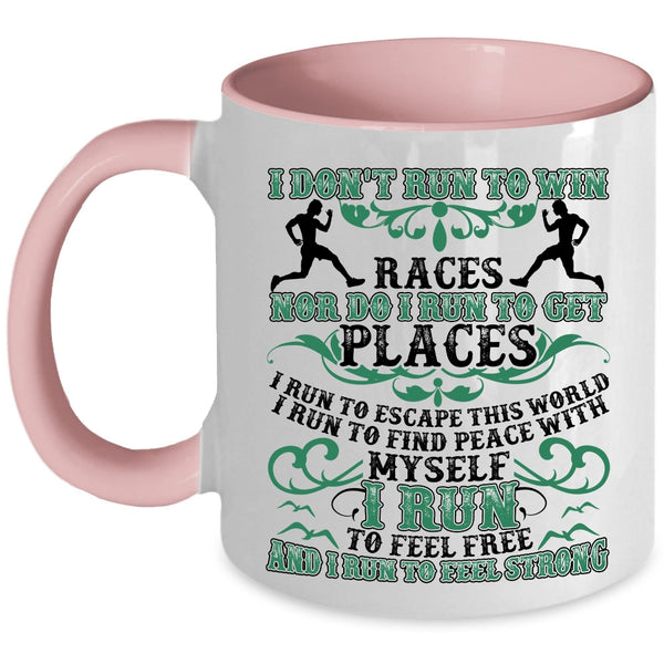I Run To Feel Free I Run To Feel Strong Coffee Mug, I Don't Run To Win Accent Mug