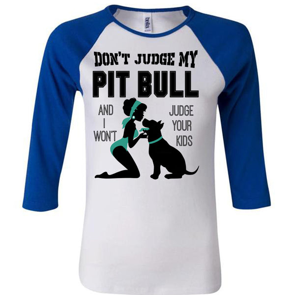 Don't Judge My Pit Bull T Shirt, I Love My Dog T Shirt, Awesome T-Shirts