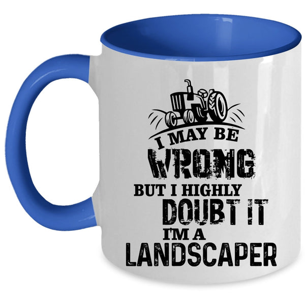 Awesome Gift For Landscaper Coffee Mug, I'm A Landscaper Accent Mug