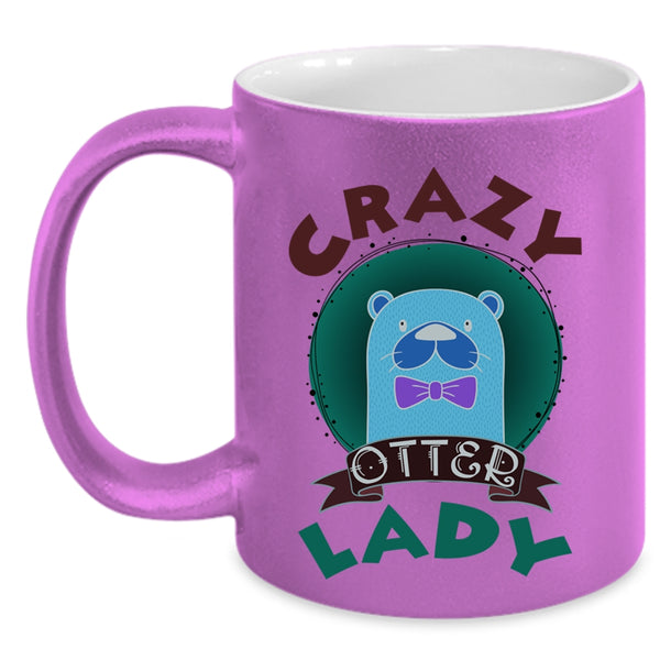 Crazy Otter Lady Mug, Funny Gift For Wife Cup