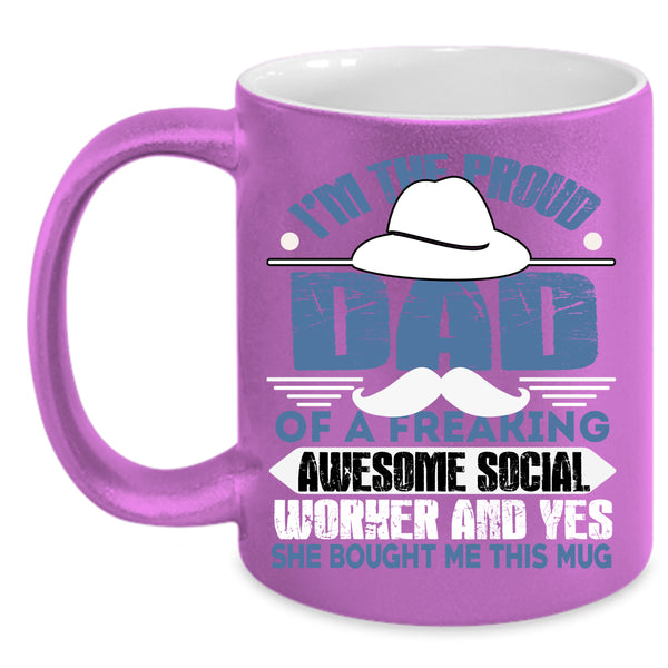 I'm The Proud Dad Of A Social Worker Coffee Mug, Awesome Dad Coffee Cup