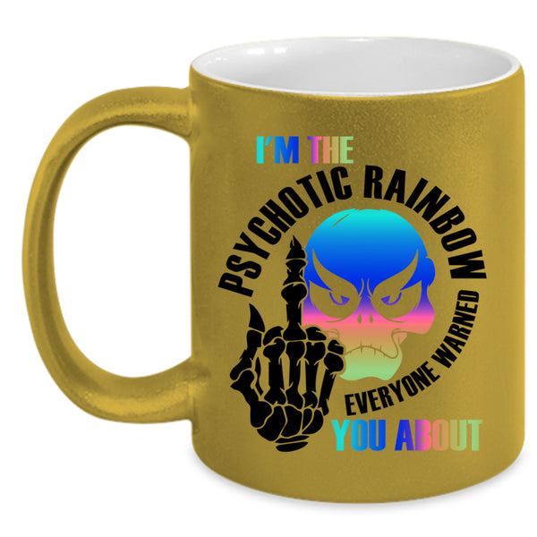 Cool Gay Coffee Mug, I'm The Psychotic Rainbow Accent Mug