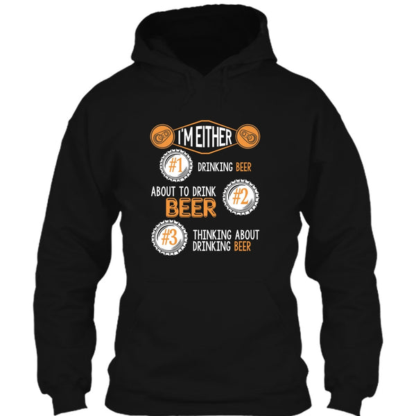 I'm Either Drinking Beer T Shirt, Thinking About Drinking Beer T Shirt