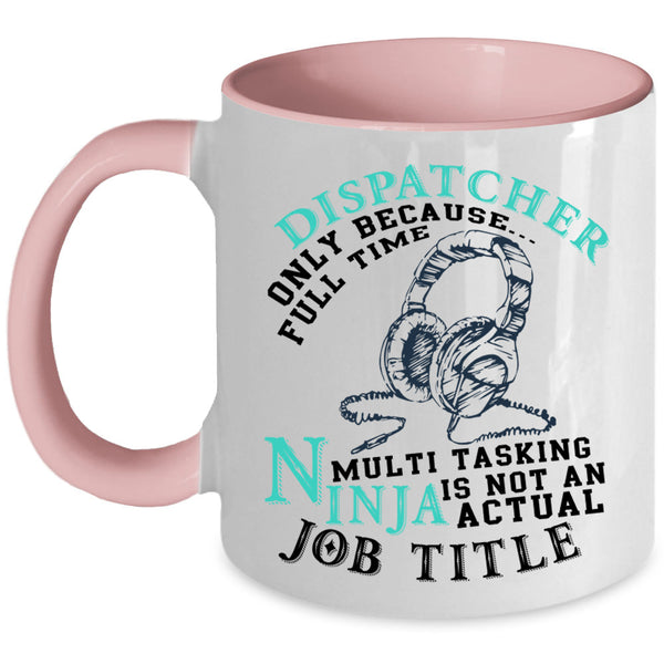 Not An Actual Job Title Coffee Mug, Dispatcher Accent Mug