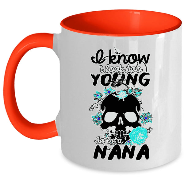 Cute Nana Coffee Mug, I Look Too Young To Be A Nana Accent Mug