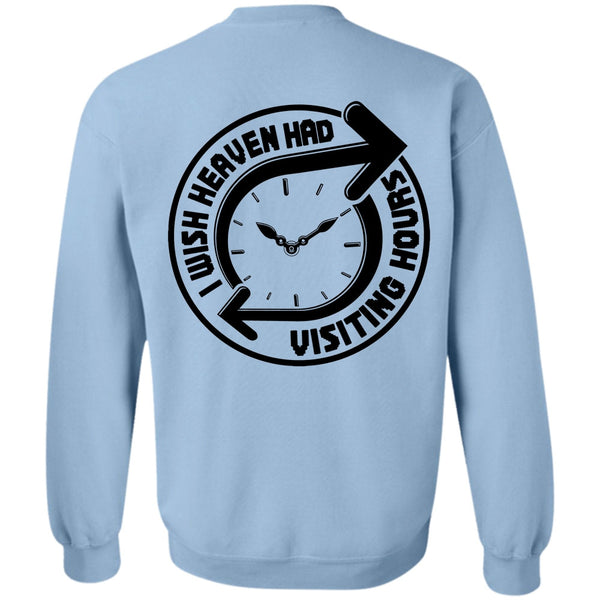 I Love My Life T Shirt, I Wish Heaven Had Visiting Hours Sweatshirt