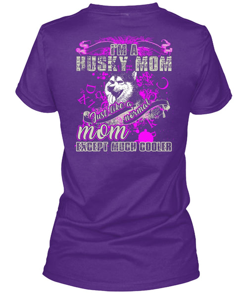 I'm A Husky Mom T Shirt, Just Like A Normal Mom T Shirt