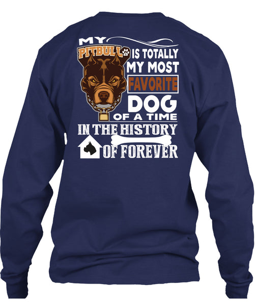 My Pit Bull Is Totally My Most Favorite Dog T Shirt, A Time In The History Of Forever T Shirt