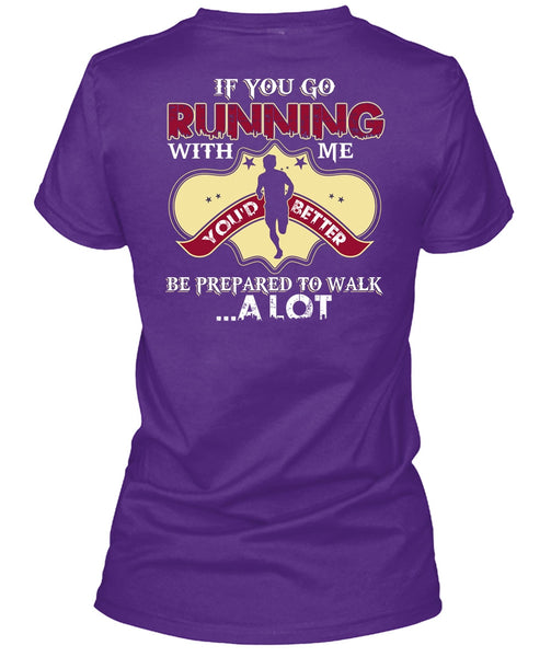 You Go Running With Me T Shirt, Being A Runner T Shirt