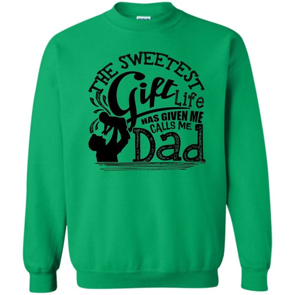Father's Day Gift T Shirt, The Sweetest Gift  Sweatshirt