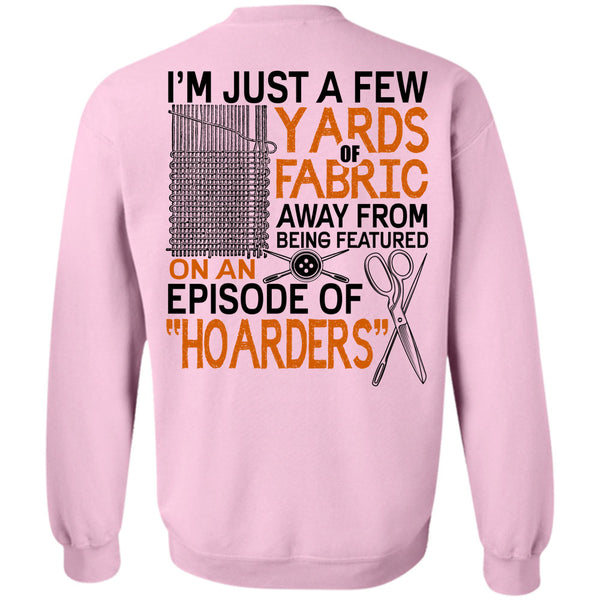 I Love Knitter T Shirt, I'm Just A Few Yards Fabric Sweatshirt